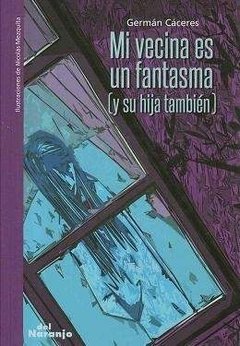 Mi vecina es un fantasma - Germán Cáceres - Libro