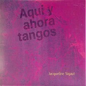 Jacqueline Sigaut: Aquí y ahora tangos - CD