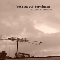 Bettinotti Fernández: Matemos al televisor - CD