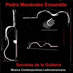 Pedro Menéndez Ensamble: Secretos de la guitarra - CD