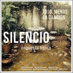 Silencio Orquesta Típica: Todo, menos la canción - CD