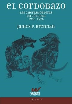 El Cordobazo - James P. Brennan - Libro