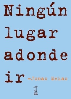 Ning´´un lugar adonde ir - Jonas Mekas - Libro