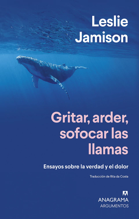 Gritar, arder, sofocar las llamas - Leslie Jamison