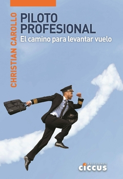 Piloto profesional - El camino para levantar vuelo - Christian Carollo