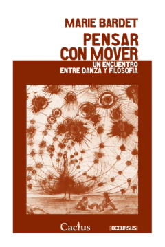 Pensar con mover - Un encuentro entre danza y filosofía - Marie Bardet - Libro