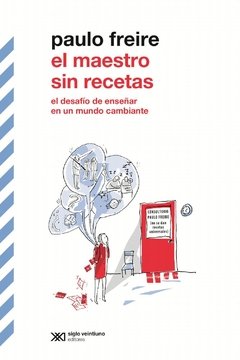 El maestro sin recetas - Paulo Freire - Libro