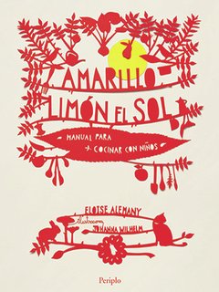 Amarillo limón el sol. Manual para cocinar con niños - Eloise Alemany - Libro