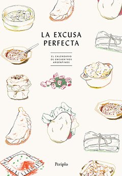 La excusa perfecta. El calendario de encuentros argentinos - Eloise Alemany - Libro