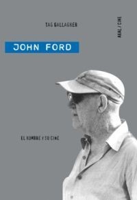 John Ford - El hombre y su cine - Tag Gallagher - Libro