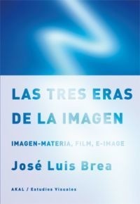 Las tres eras de la imagen - José Luis Brea - Libro