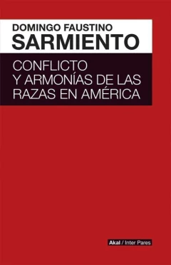 Conflicto y armonías de las razas en América - Domingo Faustino Sarmiento - Libro