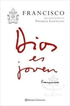 Dios es joven - Francisco una conversación con Thomas Leoncini - Libro