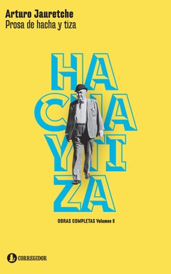 Prosa de hacha y tiza - Arturo Juretche - Libro