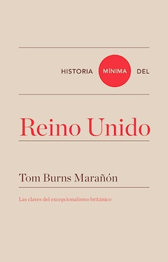 Historia mínima del Reino Unido - Tom Burns Marañon