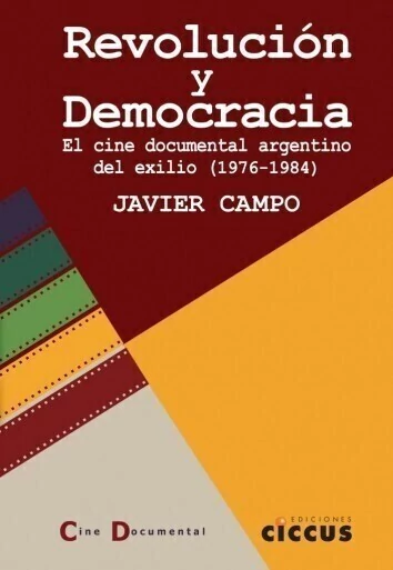 Revolución y democracia - El cine documental argentino del exilio - Libro
