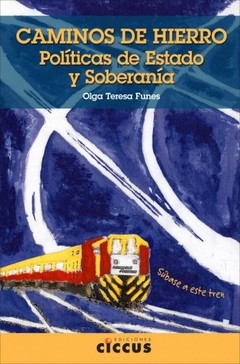 Caminos de hierro. Políticas de estado y soberanía - Olga Teresa Funes - Libro