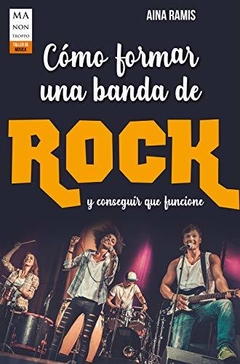 Como formar una banda de rock y que funcione - Aina Ramis - Libro