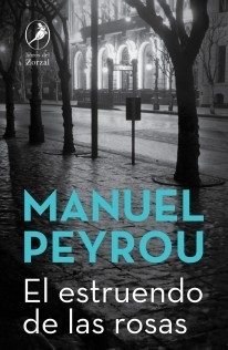 El estruendo de las rosas - Manuel Peyrou - Libro