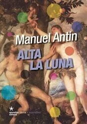 Alta la luna - Manuel Antín - Libro