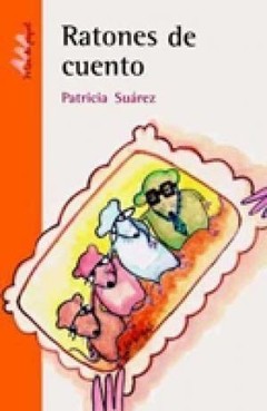 Ratones de cuento - Patricia Suárez - Libro