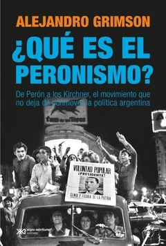 ¿Qué es el Peronismo? - Alejandro Grimson