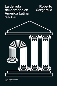 La derrota del derecho en América Latina - Siete tesis - Roberto Gargarella