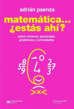 Matematica ... ¿Estás ahí? Sobre números, personajes, problemas y curiosidades - Adrián Paenza