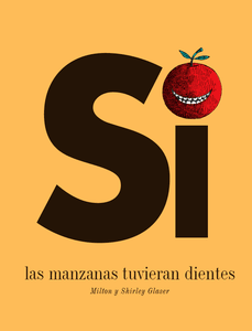 Si las manzanas tuvieran dientes - Milton y Shirley Glaser - Libro