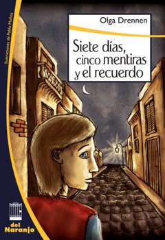 Siete días, cinco mentiras y el recuerdo - Olga Dennen - Libro