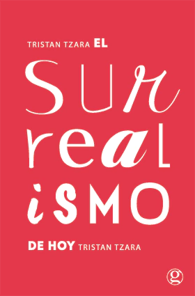 El surrealismo de hoy - Trstan Tzara - Libro