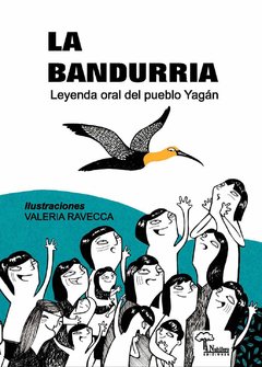 La bandurria - Leyenda oral del pueblo Yagam - Libro con Macrotipo