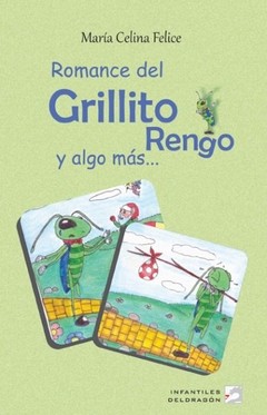 Romance del Grillito Rengo y algo más... - María Celina Felice - Libro