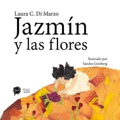 Jazmín y las flores - Laura C. Di Marzo / Sandra Grinberg - Libro