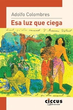 Esa luz que ciega - Adolfo Colombres