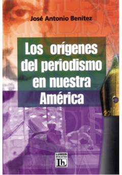 Los orígenes del periodismo en nuestra América - Libro