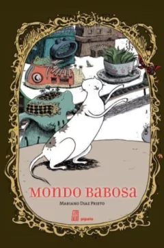 Mondo babosa - Mariano Diaz Prieto - Libro