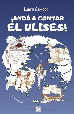 ¡ Andá a contar el Ulises ! - Lauro Campos - Libro