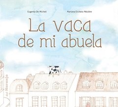 La vaca de mi abuela - Eugenia De Micheli - Libro