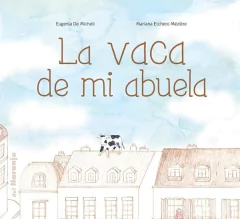 La vaca de mi abuela - Eugenia De Micheli - Libro