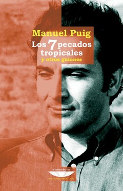 Los siete pecados tropicales y otros guiones - Manuel Puig - Libro