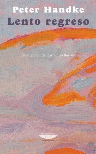 Lento regreso - Peter Handke - Libro