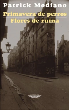 Primavera de perros / Flores de ruina - Patrick Modiano - Libro