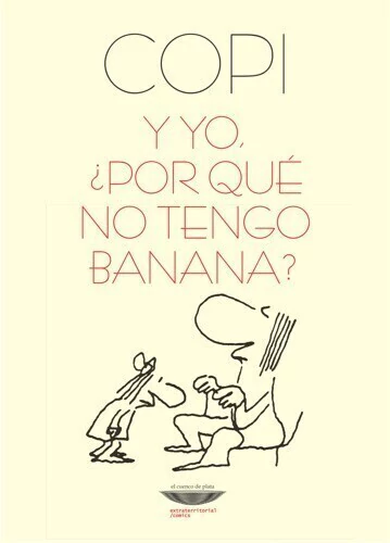 Y yo, ¿por que no tengo banana? - Copi - Libro