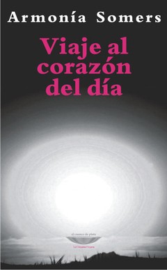 Viaje al corazón del día - Armonía Somers - Libro