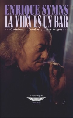 La vida es un bar - Enrique Symns - Libro