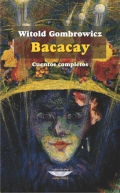 Bacacay - Cuentos completos -Witold Gombrowicz - Libro