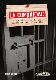 La comunidad - Viaje al abismo de una granja de rehabilitacion - Libro
