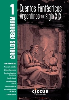 Cuentos fantásticos argentinos del Siglo XIX - T° 1 - Carlos Abraham - Libro