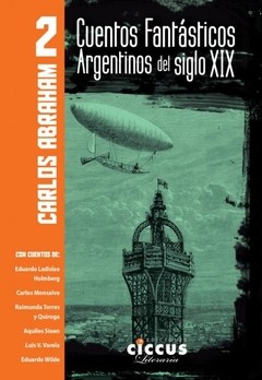 Cuentos fantásticos argentinos del Siglo XIX - T° 2 - Carlos Abraham - Libro